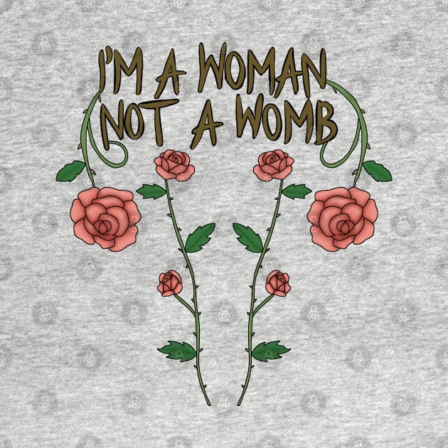 I'm a woman not a womb by Becky-Marie